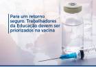 PARA UM RETORNO SEGURO, TRABALHADORES DA EDUCAÇÃO DE TRÊS LAGOAS E SELVÍRIA DEVEM SER PRIORIZADOS NA VACINA DA COVID-19