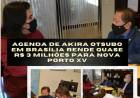 AGENDA DE AKIRA OTSUBO EM BRASÍLIA RENDE QUASE R$ 3 MILHÕES PARA NOVA PORTO XV