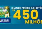 Com prêmio recorde de R$ 450 Milhões, a Mega da Virada deste ano tem a maior premiação da história
