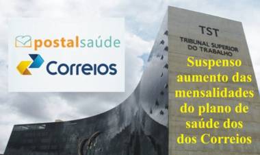 TST suspende aumento das mensalidades do plano de saúde dos trabalhadores dos Correios