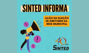 SINTED INFORMA: Ação da eleição de diretores da Rede Municipal