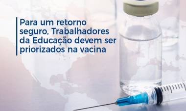 PARA UM RETORNO SEGURO, TRABALHADORES DA EDUCAÇÃO DE TRÊS LAGOAS E SELVÍRIA DEVEM SER PRIORIZADOS NA VACINA DA COVID-19