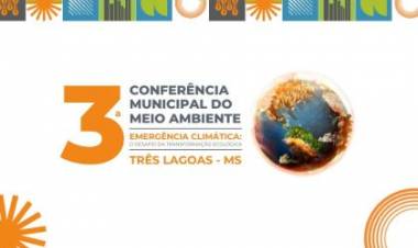 Prefeitura convida interessados para participarem da 3ª Conferência Municipal do Meio Ambiente em Três Lagoas