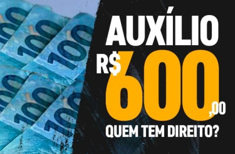 Auxílio Emergencial: Veja se você tem direito ao auxílio de R$ 600 que começa a ser pago este mês