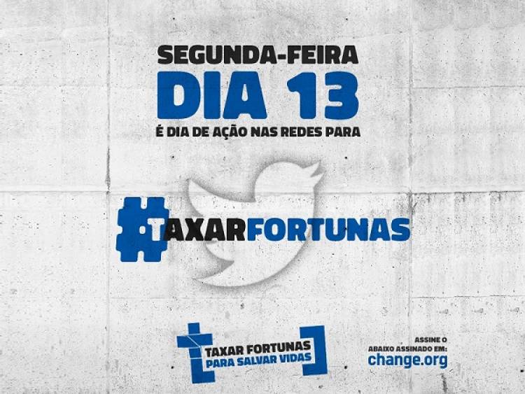 JUSTIÇA TRIBUTÁRIA  Movimentos lançam campanha "Taxar fortunas para salvar vidas"