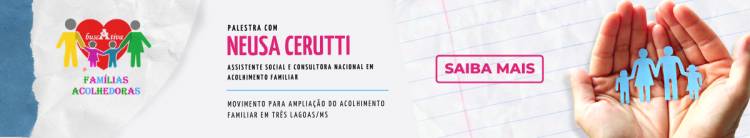 Assistência Social de TL promove nos dias 19 e 20/10 palestra com Neusa Cerutti sobre Acolhimento Familiar